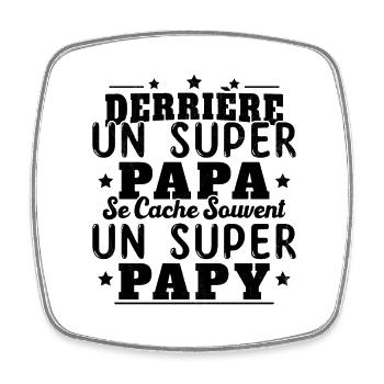 Derrière Un Super Papa Se Cache Un Super Papy - Magnet carré - blanc - Devant