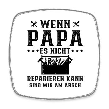 Wenn Papa nicht reparieren kann, sind wir am Arsch - Viereckiger Kühlschrankmagnet - Weiß - Vorne