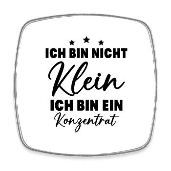 Ich bin nicht klein Ich bin ein Konzentrat - Viereckiger Kühlschrankmagnet - Weiß - Vorne