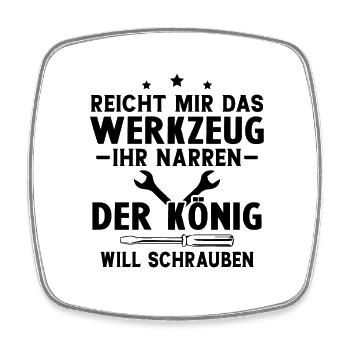 Reicht Mir Das Werkzeug Ihr Narren Der König Will. - Viereckiger Kühlschrankmagnet - Weiß - Vorne