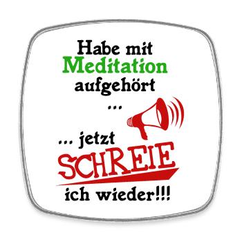 mit Meditation aufgehört, ich schreie wieder - Viereckiger Kühlschrankmagnet - Weiß - Vorne