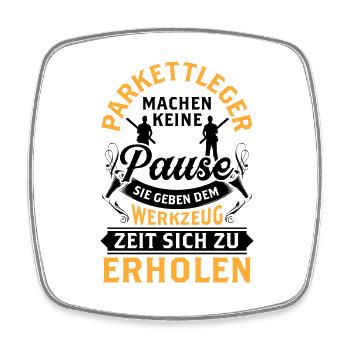 Parkettleger macht keine Pause Fußbodenleger - Viereckiger Kühlschrankmagnet - Weiß - Vorne