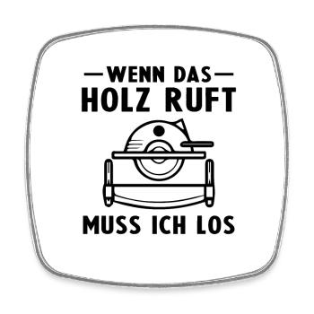 Wenn das Holz ruft muss ich los -Tischler - Viereckiger Kühlschrankmagnet - Weiß - Vorne