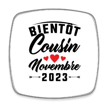 Bientôt Cousin Novembre 2023, Annonce Grossesse - Magnet carré - blanc - Devant