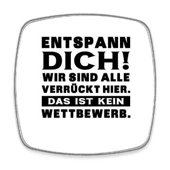 Entspann Dich Wird Sind Alle Verrückt Hier - Büro - Viereckiger Kühlschrankmagnet - Weiß - Vorne