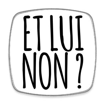 Et lui non ? - Marseille bébé - Magnet carré - blanc - Devant