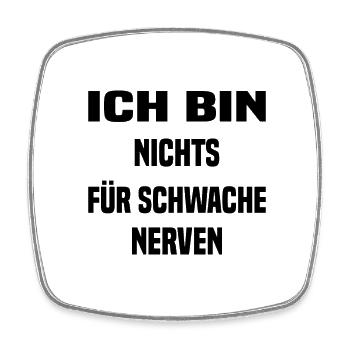 Ich bin nichts für Schwache Nerven - Viereckiger Kühlschrankmagnet - Weiß - Vorne