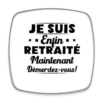 Futur retraité : Je suis enfin retraité maintenant - Magnet carré - blanc - Devant