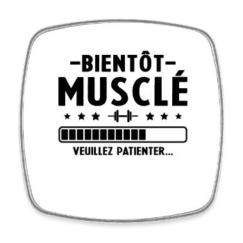 Bientot musclé veuillez patienter humour homme - Magnet carré - blanc - Devant