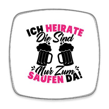 ich heirate die sind nur zum saufen da - Viereckiger Kühlschrankmagnet - Weiß - Vorne