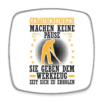Gebäudereiniger macht keine Pause Reinigungskraft - Viereckiger Kühlschrankmagnet - Weiß - Vorne