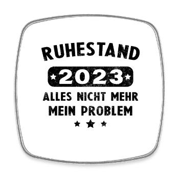 Ruhestand 2023 Nicht mein Problem Rente - Viereckiger Kühlschrankmagnet - Weiß - Vorne