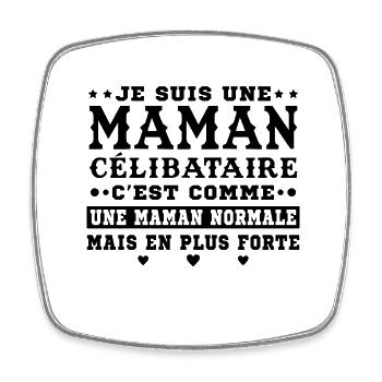 Maman Célibataire Forte Cadeau Fête des Mères - Magnet carré - blanc - Devant