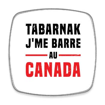 TABARNAK Je Me Barre Au Canada Humour - Magnet carré - blanc - Devant