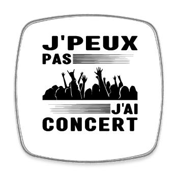 Je Peux Pas J'Ai Concert Musique Cadeau Musicien - Magnet carré - blanc - Devant