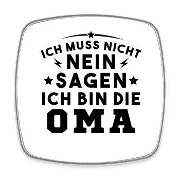 Ich muss nicht nein sagen Ich bin die Oma - Viereckiger Kühlschrankmagnet - Weiß - Vorne