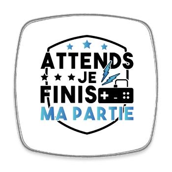 Attends Je Finis Ma Partie - Magnet carré - blanc - Devant