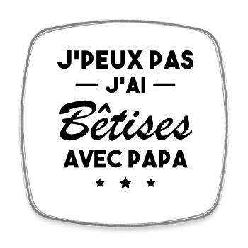 je peux pas j'ai bêtise avec papa - humour enfant - Magnet carré - blanc - Devant
