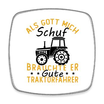 Als gott mich schuf brauchte er gute traktorfahrer - Viereckiger Kühlschrankmagnet - Weiß - Vorne