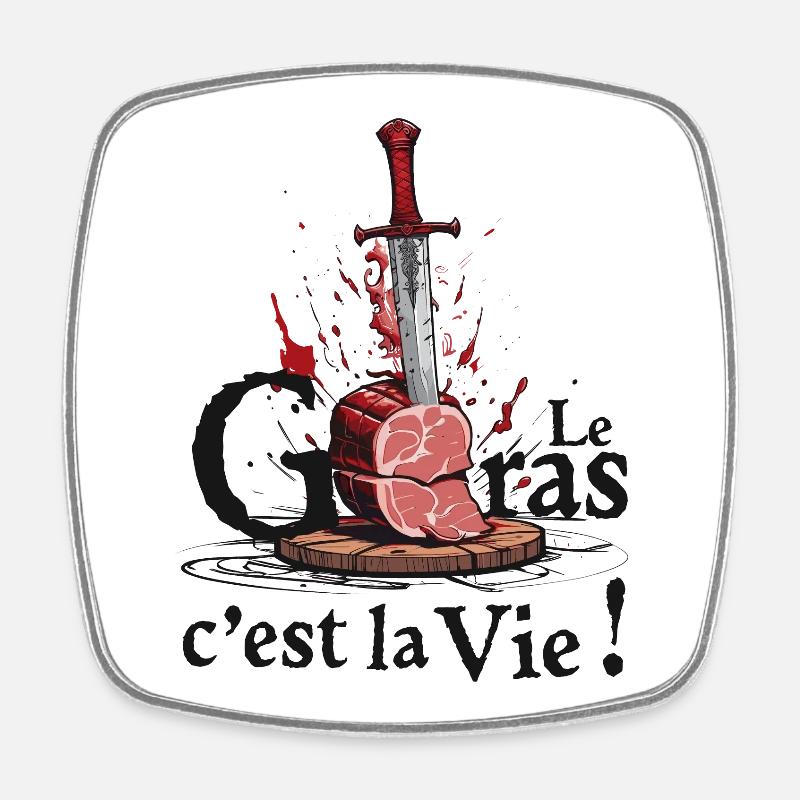Le gras cest la vie ! légende de Camelot - Magnet carré - blanc