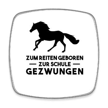 Zum Reiten Geboren Zur Schule Gezzwungen - Viereckiger Kühlschrankmagnet - Weiß - Vorne