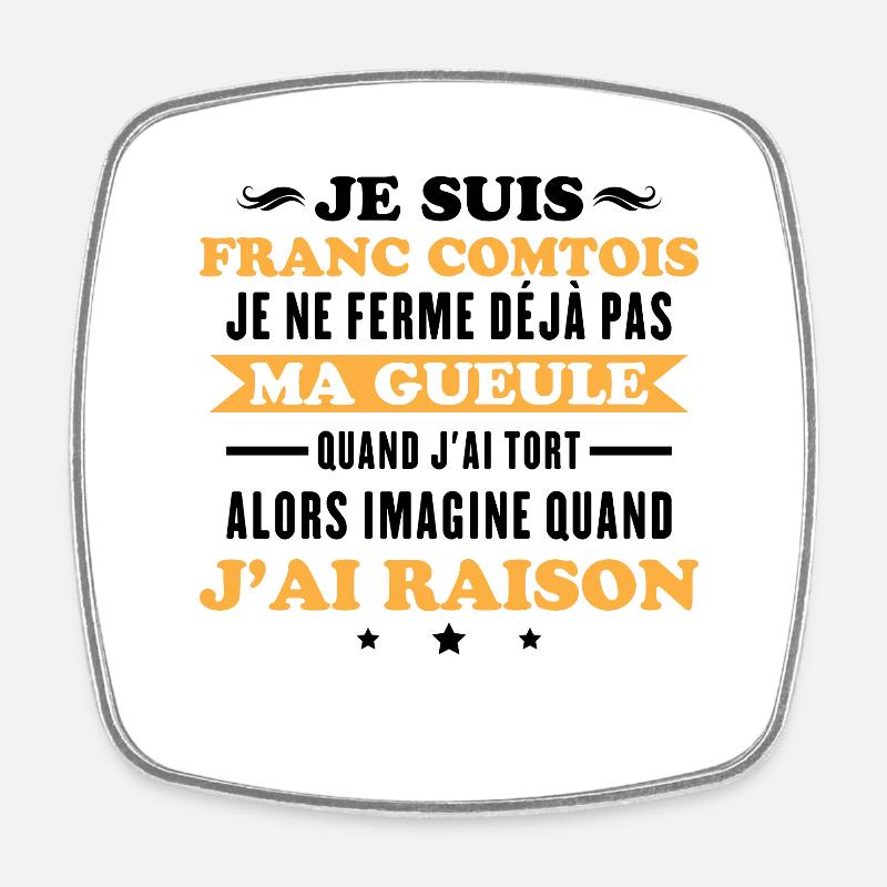 Franc comtois je ferme pas ma gueule franche comté - Magnet carré - blanc