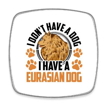 I have a Eurasier Eurasian Spitz - Square fridge magnet - white - Front