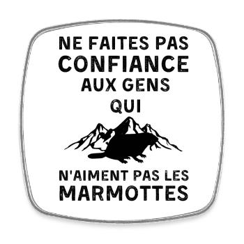 Ne faites confiance qui n aiment pas les marmottes - Magnet carré - blanc - Devant