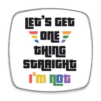 LGBTQ Pride Month - Let's Get One Thing Straight. - Square fridge magnet - white - Front