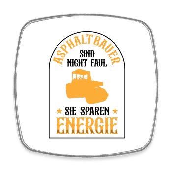 Asphalt Builders Are Not Lazy Road Construction - Square fridge magnet - white - Front