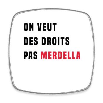 on veut des droits pas merdella - Magnet carré - blanc - Devant