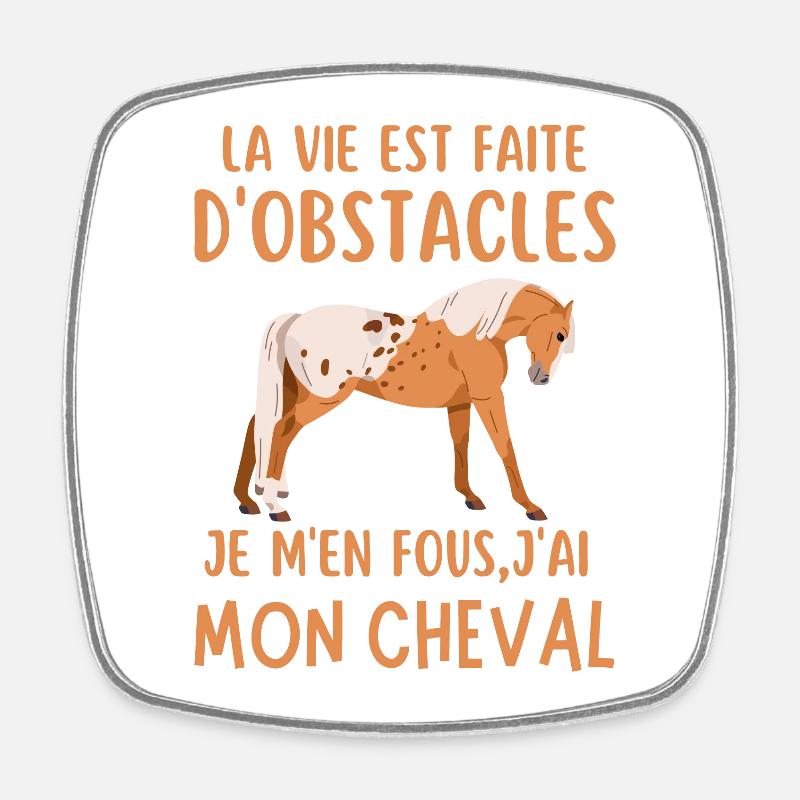 La vie est faite d obstacles j ai mon cheval - Magnet carré - blanc