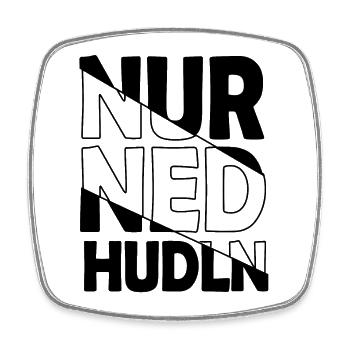 nur ned hudln - nur mit der Ruhe, Dialekt - Viereckiger Kühlschrankmagnet - Weiß - Vorne