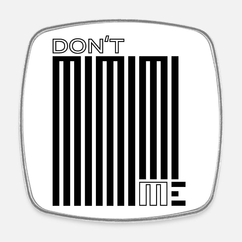 Don’t Mimimi Me – Pleurnicher n’aide jamais - Magnet carré - blanc