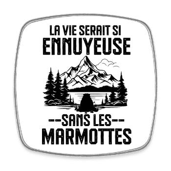La vie serait si ennuyeuse sans les marmottes - Magnet carré - blanc - Devant