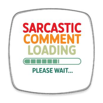 Sarcastic comment loading please wait Programmer - Square fridge magnet - white - Front