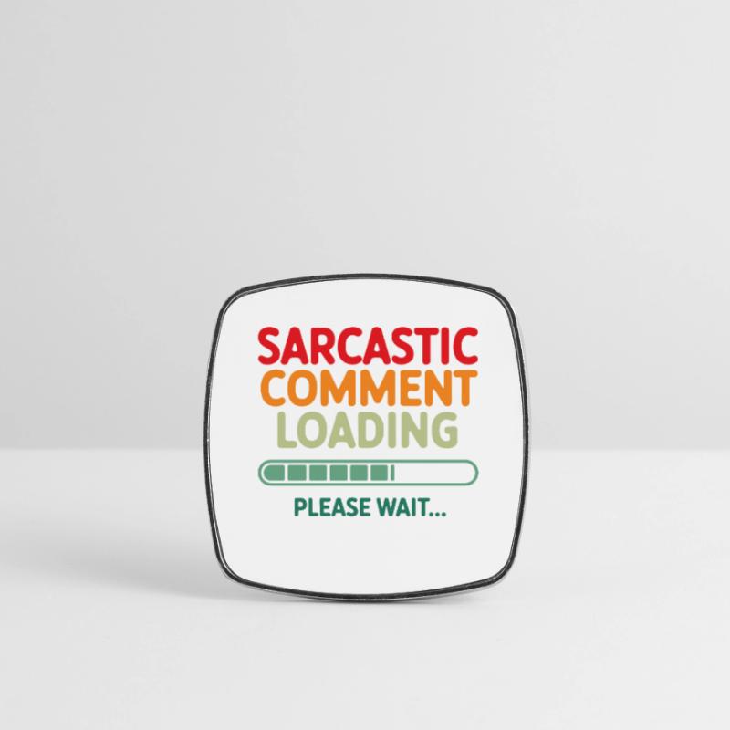 Sarcastic comment loading please wait Programmer Square fridge magnet