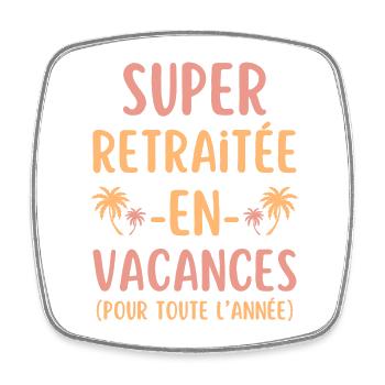 Super retraitée en vacances - Magnet carré - blanc - Devant