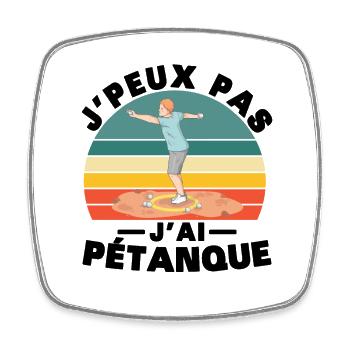 Je peux pas J'ai pétanque Humour cadeau - Magnet carré - blanc - Devant