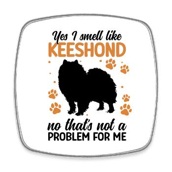 Wolfspitz: Yes, I smell like Keeshond - Square fridge magnet - white - Front