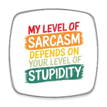 My Level of Sarcasm depends on your level of stupi - Square fridge magnet - white - Front