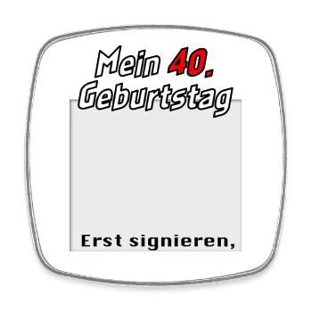 40. Geburtstag signieren und eskalieren Gästebuch - Viereckiger Kühlschrankmagnet - Weiß - Vorne