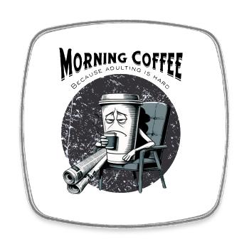Morning Coffee – Because Adulting Is Hard - Viereckiger Kühlschrankmagnet - Weiß - Vorne