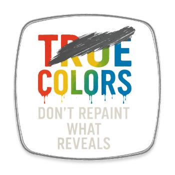 True Colors malen nicht neu, was enthüllt wird - Viereckiger Kühlschrankmagnet - Weiß - Vorne