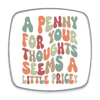 A Penny For Your Thoughts - Square fridge magnet - white - Front