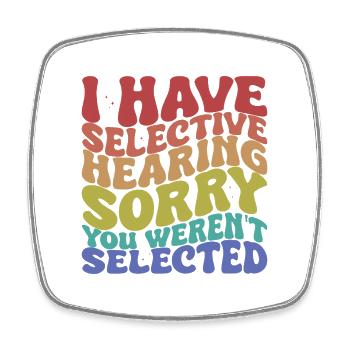 Selective Hearing Sarcastic Saying - Square fridge magnet - white - Front
