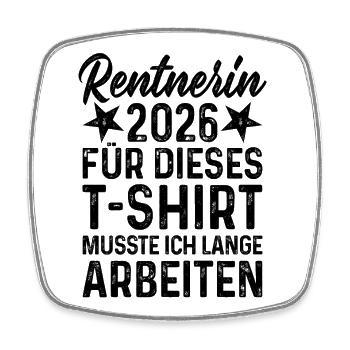 Pensioner 2026 T-Shirt Pension Saying Long Work - Square fridge magnet - white - Front