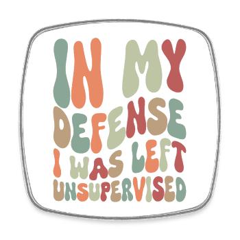 In my Defense I was left unsupervised - Viereckiger Kühlschrankmagnet - Weiß - Vorne