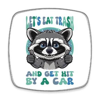 Eat Trash Raccoon Sarcasm - Square fridge magnet - white - Front