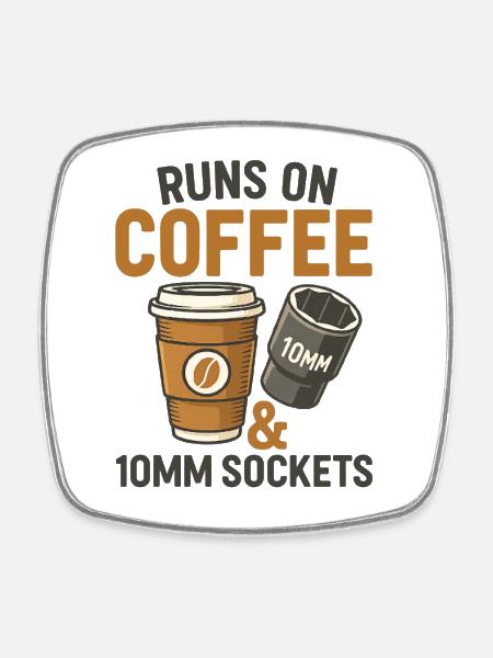 Runs on Coffee and 10mm Socket - Square fridge magnet - white